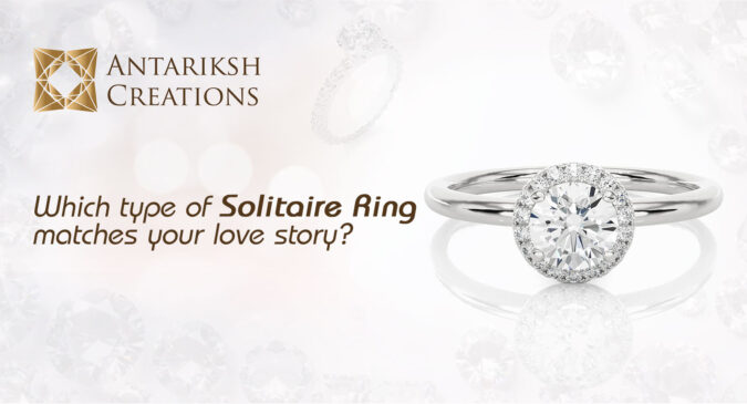 Which type of Solitaire Ring matches your love story?